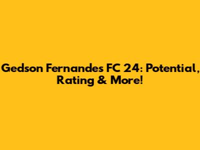 Gedson Fernandes FC 24: Potential, Rating & More!