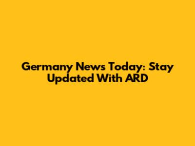 Germany News Today: Stay Updated With ARD