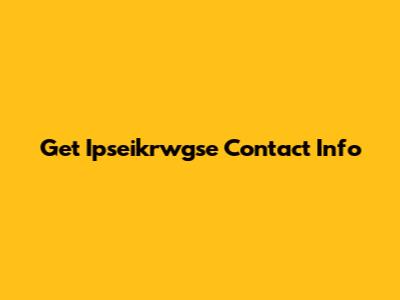Get Ipseikrwgse Contact Info