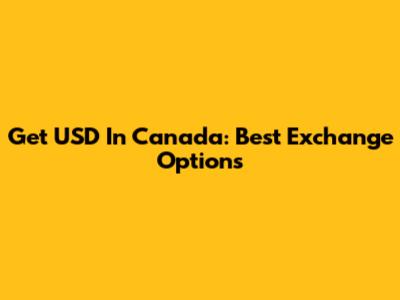 Get USD In Canada: Best Exchange Options