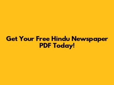 Get Your Free Hindu Newspaper PDF Today!