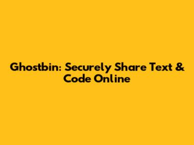 Ghostbin: Securely Share Text & Code Online