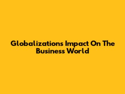 Globalization's Impact On The Business World