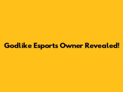 Godlike Esports Owner Revealed!