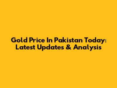 Gold Price In Pakistan Today: Latest Updates & Analysis