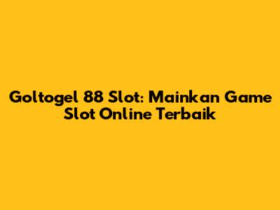 Goltogel 88 Slot: Mainkan Game Slot Online Terbaik