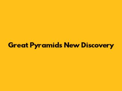 Great Pyramid's New Discovery