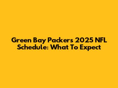 Green Bay Packers 2025 NFL Schedule: What To Expect