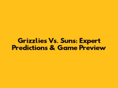 Grizzlies Vs. Suns: Expert Predictions & Game Preview