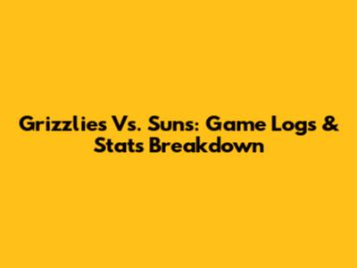 Grizzlies Vs. Suns: Game Logs & Stats Breakdown