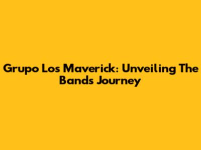 Grupo Los Maverick: Unveiling The Band's Journey