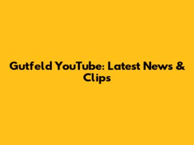 Gutfeld YouTube: Latest News & Clips