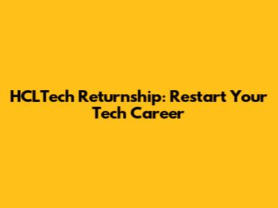 HCLTech Returnship: Restart Your Tech Career