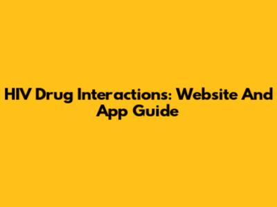HIV Drug Interactions: Website And App Guide
