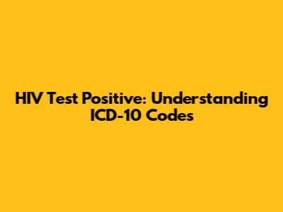 HIV Test Positive: Understanding ICD-10 Codes