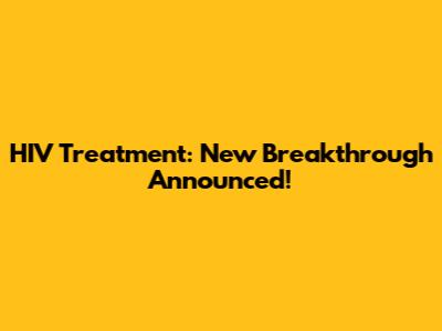 HIV Treatment: New Breakthrough Announced!