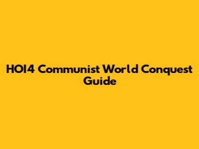 HOI4 Communist World Conquest Guide