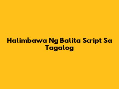 Halimbawa Ng Balita Script Sa Tagalog