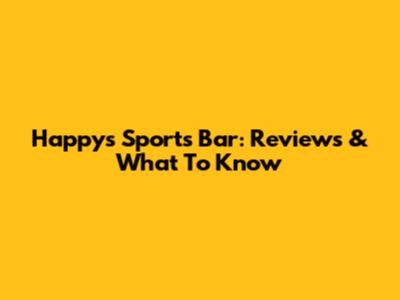 Happy's Sports Bar: Reviews & What To Know