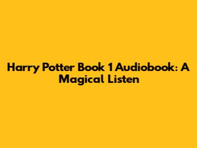 Harry Potter Book 1 Audiobook: A Magical Listen