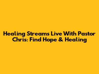 Healing Streams Live With Pastor Chris: Find Hope & Healing