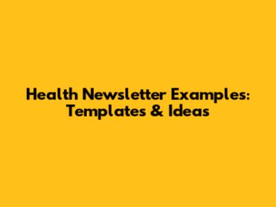 Health Newsletter Examples: Templates & Ideas