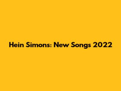 Hein Simons: New Songs 2022