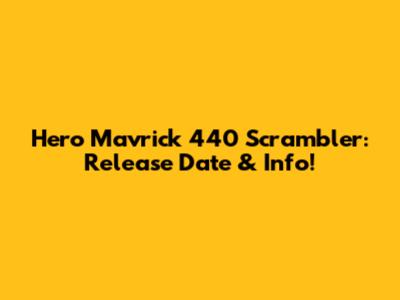 Hero Mavrick 440 Scrambler: Release Date & Info!