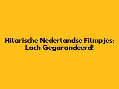 Hilarische Nederlandse Filmpjes: Lach Gegarandeerd!