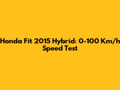 Honda Fit 2015 Hybrid: 0-100 Km/h Speed Test