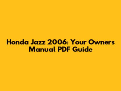 Honda Jazz 2006: Your Owner's Manual PDF Guide