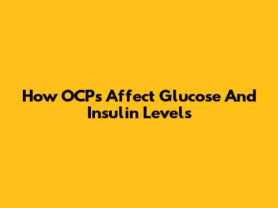 How OCPs Affect Glucose And Insulin Levels