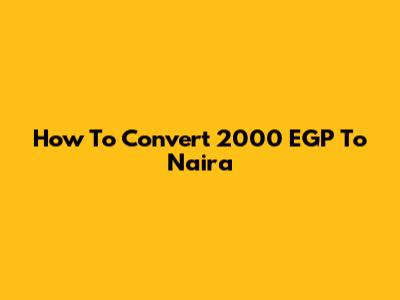 How To Convert 2000 EGP To Naira