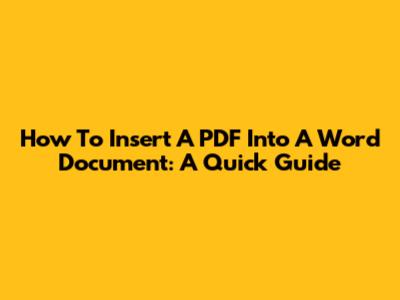 How To Insert A PDF Into A Word Document: A Quick Guide