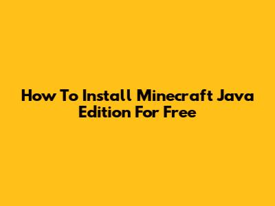How To Install Minecraft Java Edition For Free