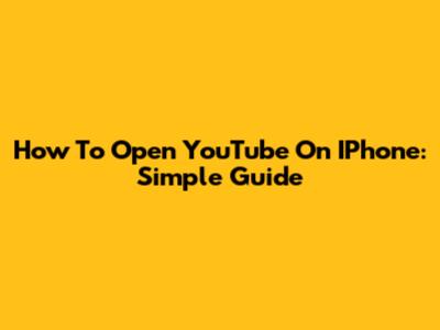 How To Open YouTube On IPhone: Simple Guide