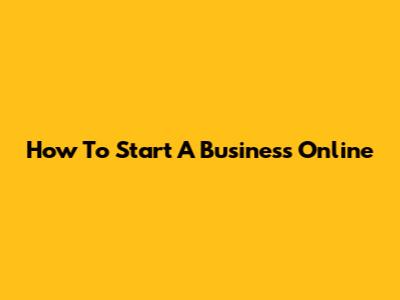How To Start A Business Online
