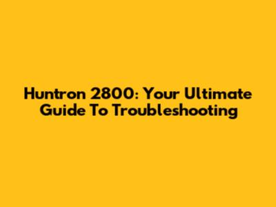 Huntron 2800: Your Ultimate Guide To Troubleshooting