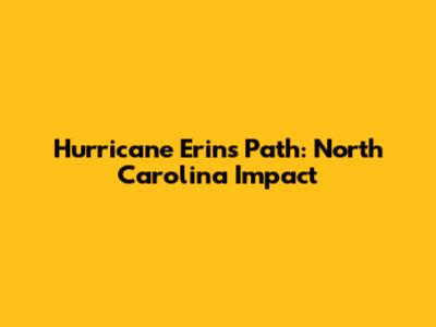 Hurricane Erin's Path: North Carolina Impact