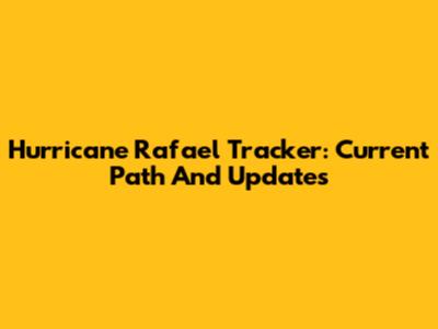 Hurricane Rafael Tracker: Current Path And Updates
