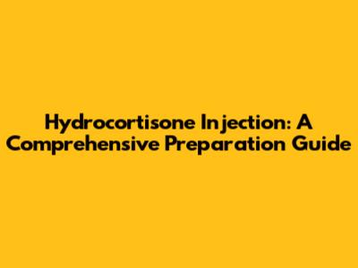 Hydrocortisone Injection: A Comprehensive Preparation Guide