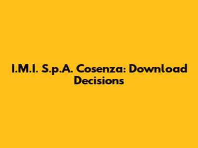 I.M.I. S.p.A. Cosenza: Download Decisions
