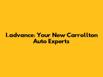 I.advance: Your New Carrollton Auto Experts