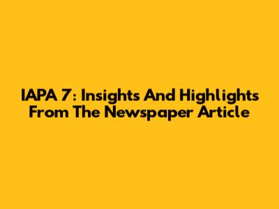 IAPA 7: Insights And Highlights From The Newspaper Article