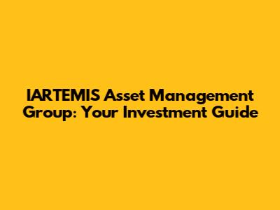 IARTEMIS Asset Management Group: Your Investment Guide