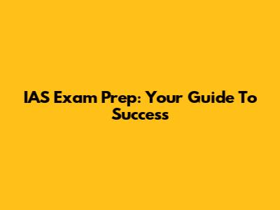 IAS Exam Prep: Your Guide To Success