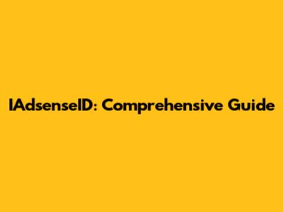 IAdsenseID: Comprehensive Guide