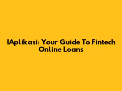 IAplikasi: Your Guide To Fintech Online Loans