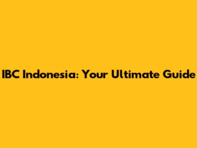 IBC Indonesia: Your Ultimate Guide
