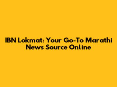 IBN Lokmat: Your Go-To Marathi News Source Online